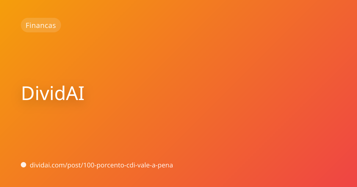 Capa do artigo 100% do CDI vale a pena? Entenda de forma simples
