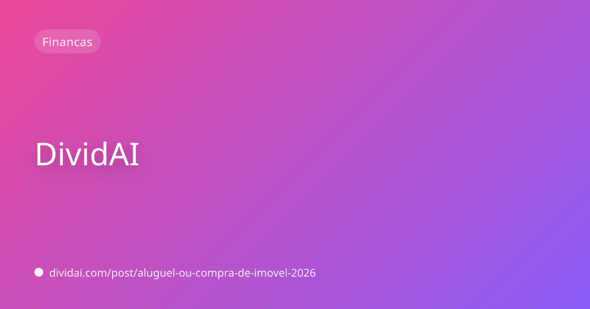 Capa do artigo Aluguel ou compra de imóvel em 2026: como decidir sem romantizar
