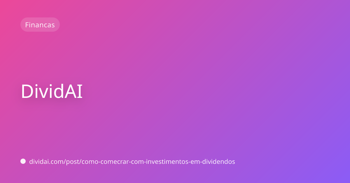 Capa do artigo Como começar com investimentos em dividendos
