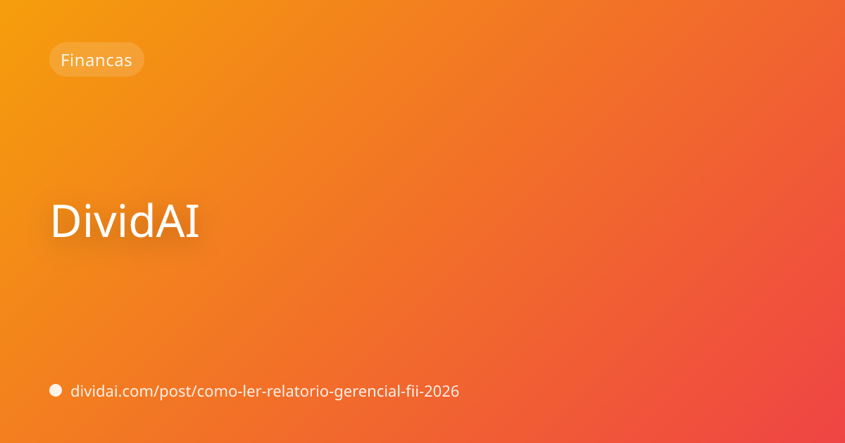 Capa do artigo Como ler o relatório gerencial de um FII em 2026: os sinais que importam de verdade