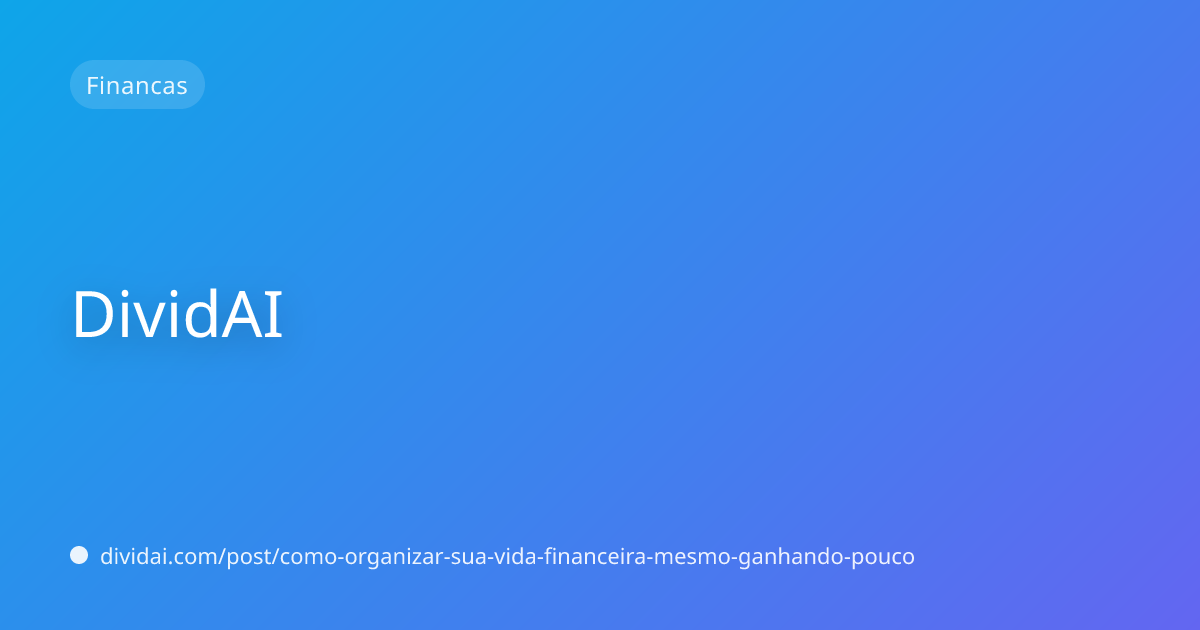 Capa do artigo Como organizar sua vida financeira mesmo ganhando pouco