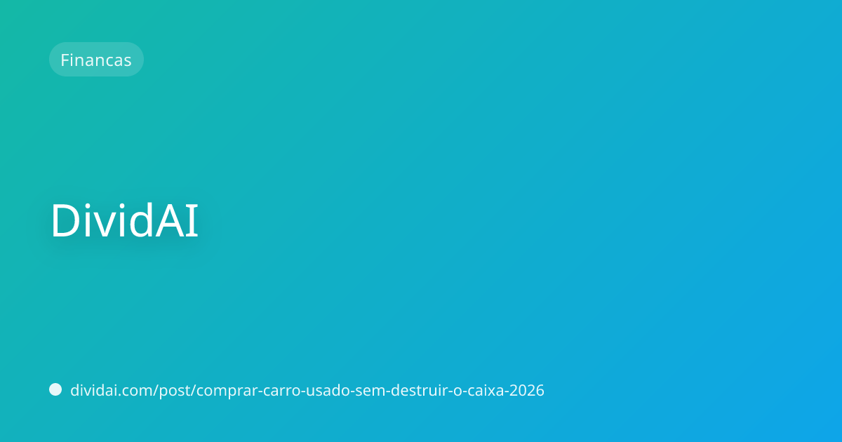 Capa do artigo Como comprar carro usado em 2026 sem destruir seu caixa