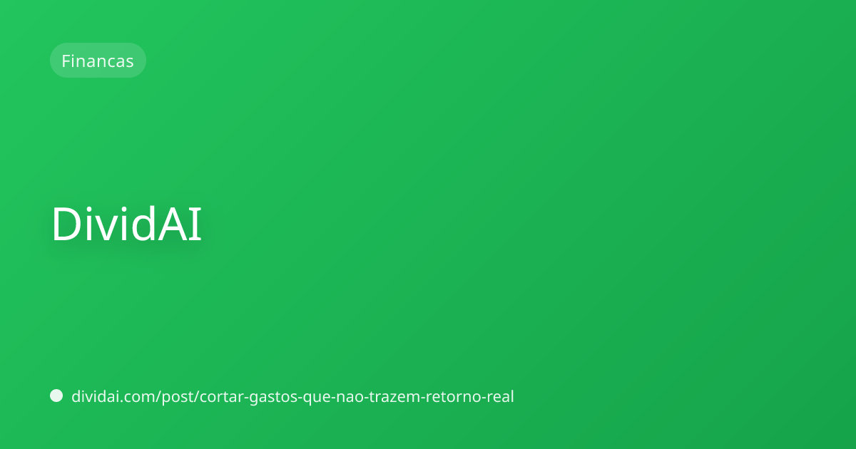 Capa do artigo Corte gastos que não trazem retorno real