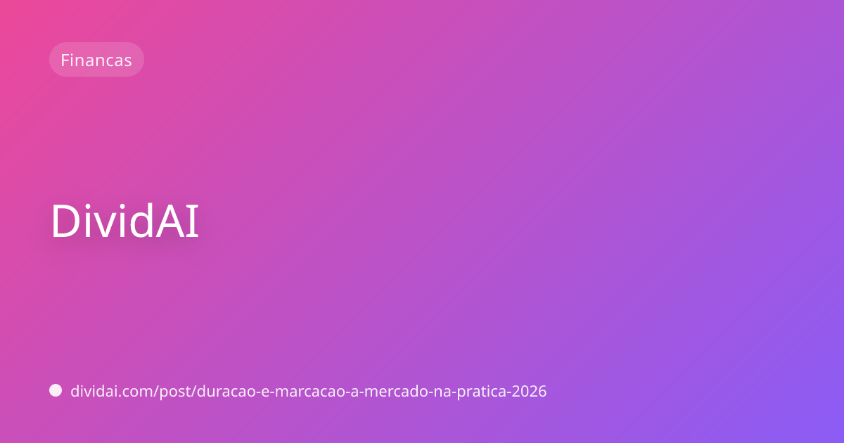 Capa do artigo Duração e marcação a mercado em 2026: o que realmente mexe na sua renda fixa