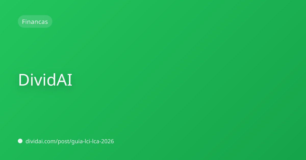 Capa do artigo LCI e LCA em 2026: vale a pena? Comparativo completo com CDB, Tesouro e fundos