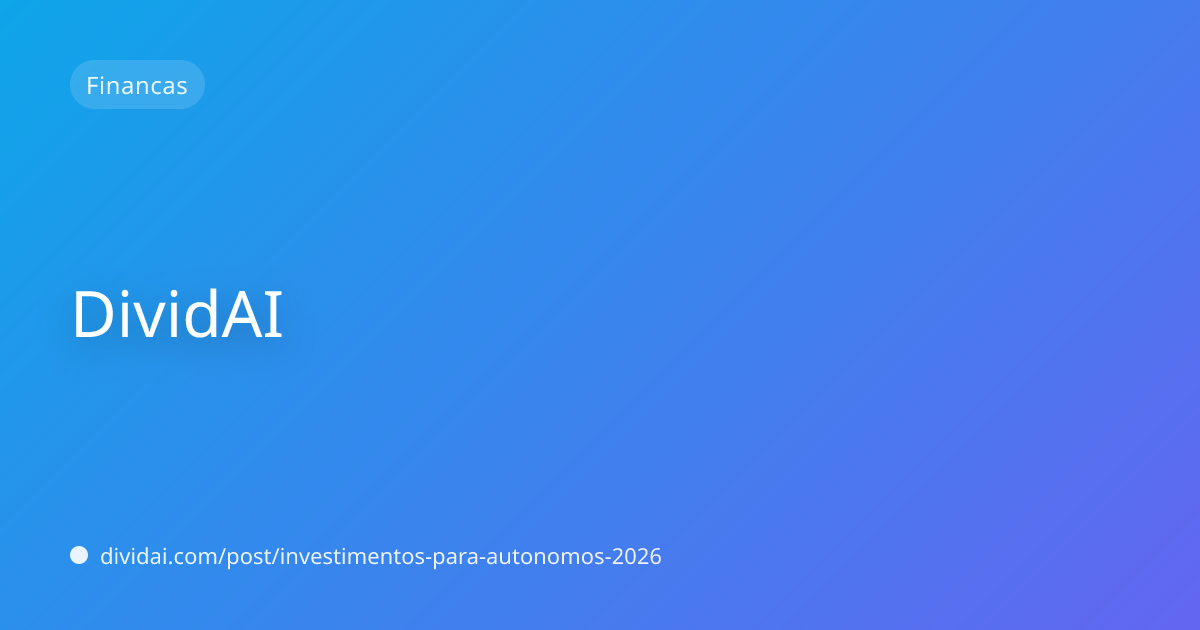 Capa do artigo Investimentos para autônomos em 2026: como investir com renda irregular e pagar menos imposto