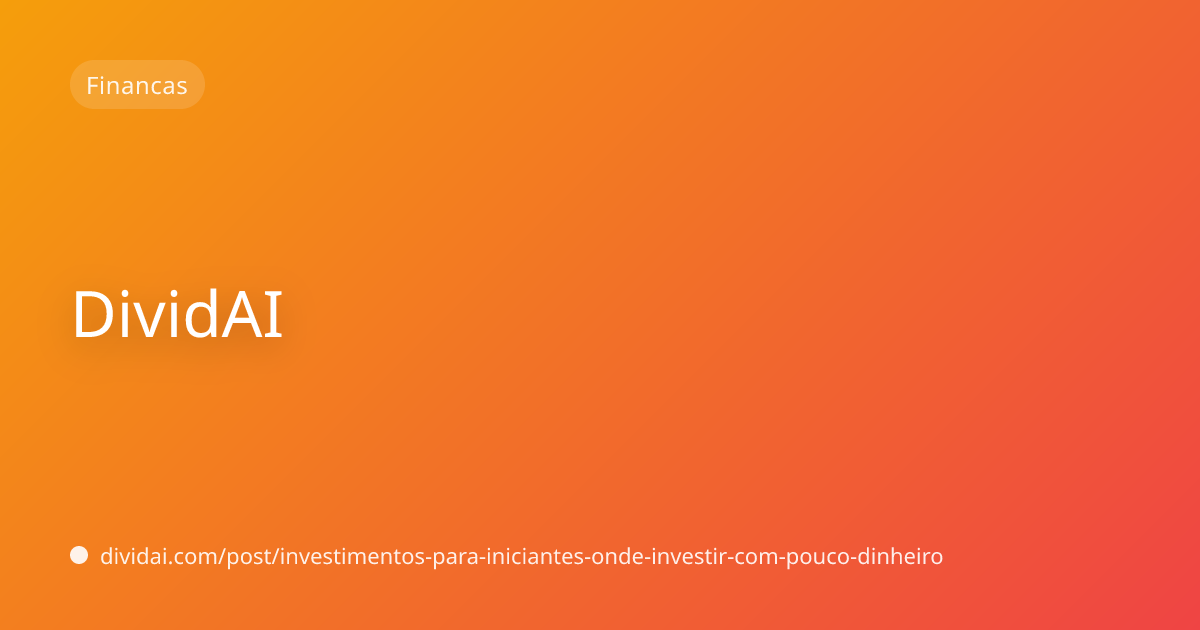 Capa do artigo Investimentos para iniciantes: onde investir com pouco dinheiro