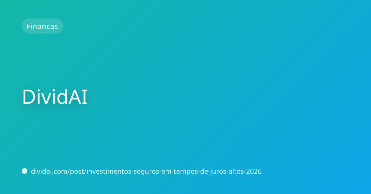 Capa do artigo Investimentos seguros em tempos de juros altos: o que fazer em 2026