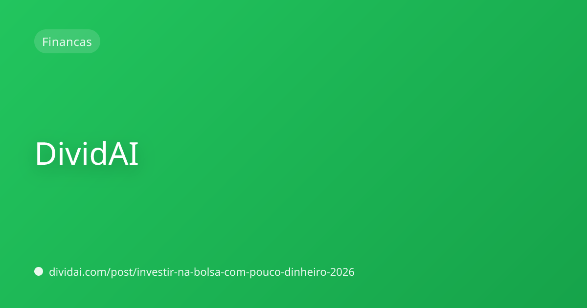 Capa do artigo Como investir na bolsa com pouco dinheiro em 2026 (e não perder o sono)