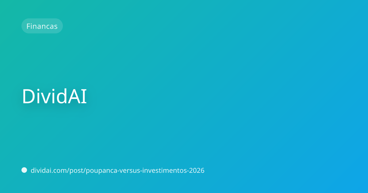 Capa do artigo Poupança x Investimentos: a verdade que os bancos não te contam em 2026