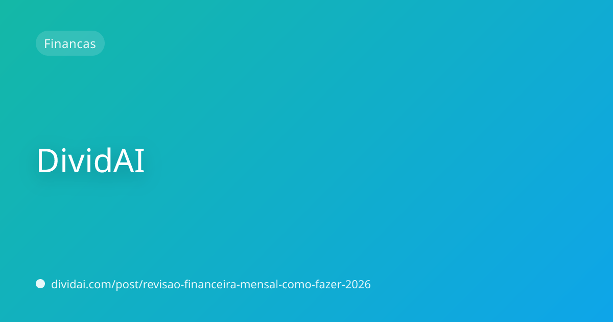 Capa do artigo Revisão financeira mensal: por que fazer e como organizar em 30 minutos